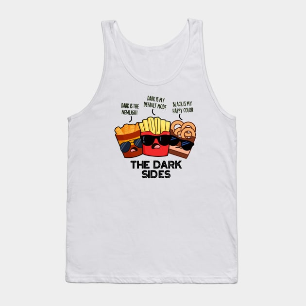The Dark Sides Funny Fast Food Puns Tank Top by punnybone